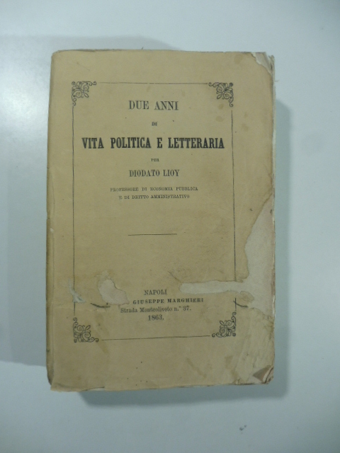Due anni di vita politica e letteraria per Diodato Lioy professore di economia pubblica...